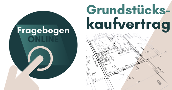 Grundstückskaufvertrag Online Fragebogen